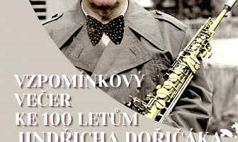 Vzpomínkový večer ke 100 letům Jindřicha Dořičáka
